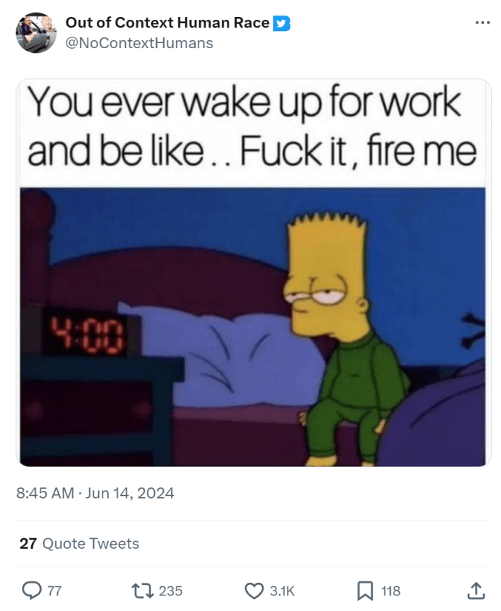 Funny work meme with Bart Simpson getting out of bed at 4am. Text reads, "You ever wake up for work and be like..F*ck it, fire me."