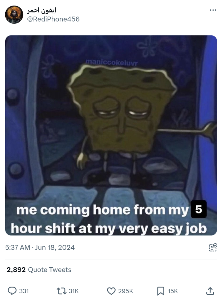 Exhausted Spongebob meme with text overlay that reads, "me coming home from my 5 hour shift at my very easy job."