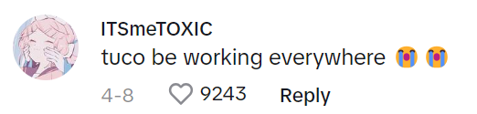 TikTok comment reads, "tuco be working everywhere (sob emojis)"