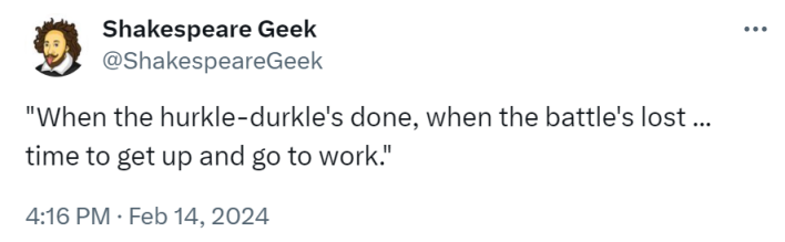 Tweet that reads, "When the hurkle-durkle's done, when the battle's lost ... time to get up and go to work."