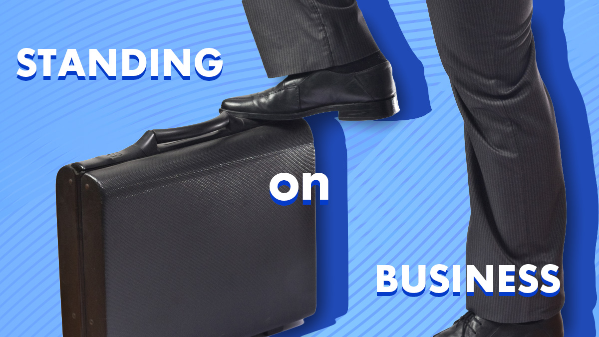 business man standing on briefcase with caption "STANDING on BUSINESS" over blue