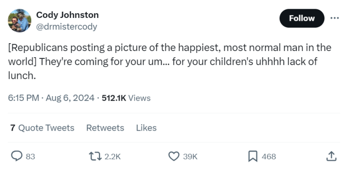 Tweet meme that reads, "[Republicans posting a picture of the happiest, most normal man in the world] They're coming for your um... for your children's uhhhh lack of lunch."