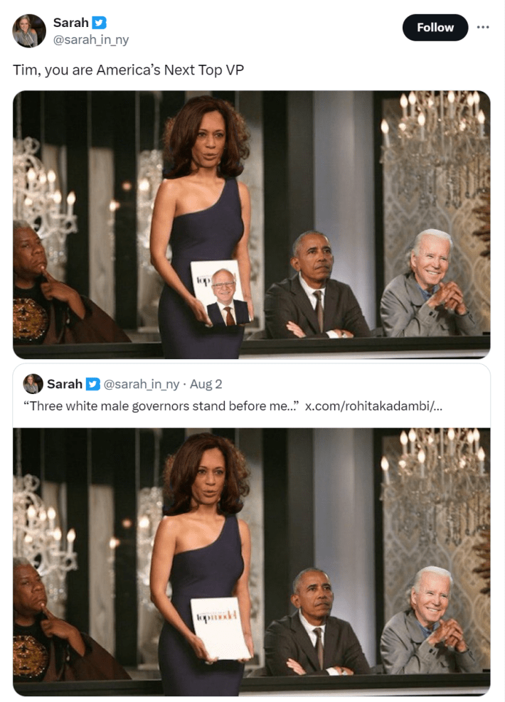 Screenshot from America's Next Top Model with Kamala Harris, Barack Obama, and Joe BIden's faces over the panel's faces. The original tweet reads, "Three white male governors stand before me..." After Tim Walz was picked, OP updated the image with his photo and the text, "Tim, you are America's Next Top VP."