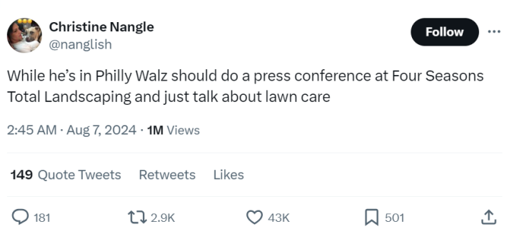 Tweet that reads, "While he’s in Philly Walz should do a press conference at Four Seasons Total Landscaping and just talk about lawn care."