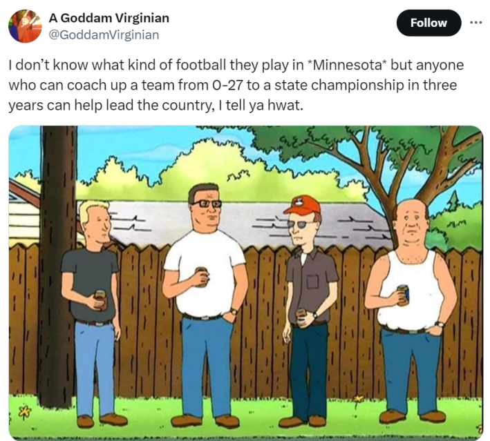 Screenshot from the TV show King of the Hill of four men standing around holding beers. Text reads, "I don’t know what kind of football they play in *Minnesota* but anyone who can coach up a team from 0-27 to a state championship in three years can help lead the country, I tell ya hwat."