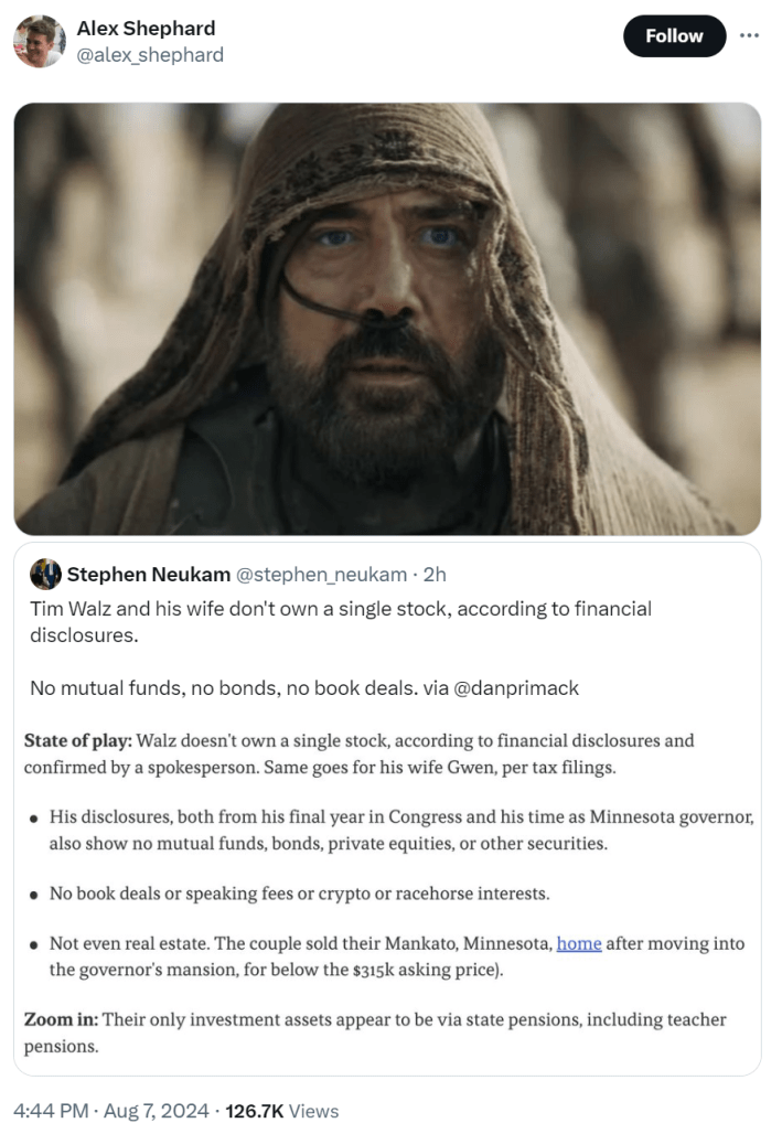 Quote retweet with a still of the character Stilgar from Dune. Quoted tweet reads, "Tim Walz and his wife don't own a single stock, according to financial disclosures. No mutual funds, no bonds, no book deals. via @danprimack" and shares a photo of text that he and his wife don't have any stocks, he doesn't bet or own crypto, and they don't own any real estate. The "Zoom in" says that "Their only investment assets appear to be via state pensions, including teacher pensions."