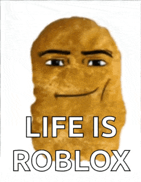 Chicken nugget Roblox meme featuring life is Roblox