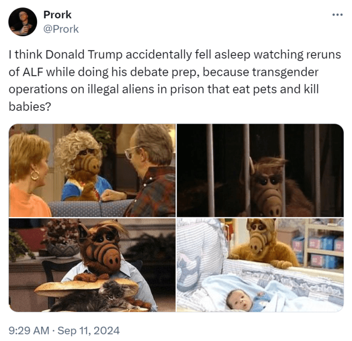 Tweet that reads, "I think Donald Trump accidentally fell asleep watching reruns of ALF while doing his debate prep, because transgender operations on illegal aliens in prison that eat pets and kill babies?" with four screencaps from ALF.