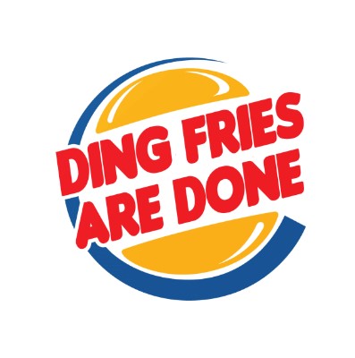 ding fries are done in burger king logo style meme