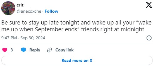 tweet that reads "Be sure to stay up late tonight and wake up all your “wake me up when September ends” friends right at midnight"