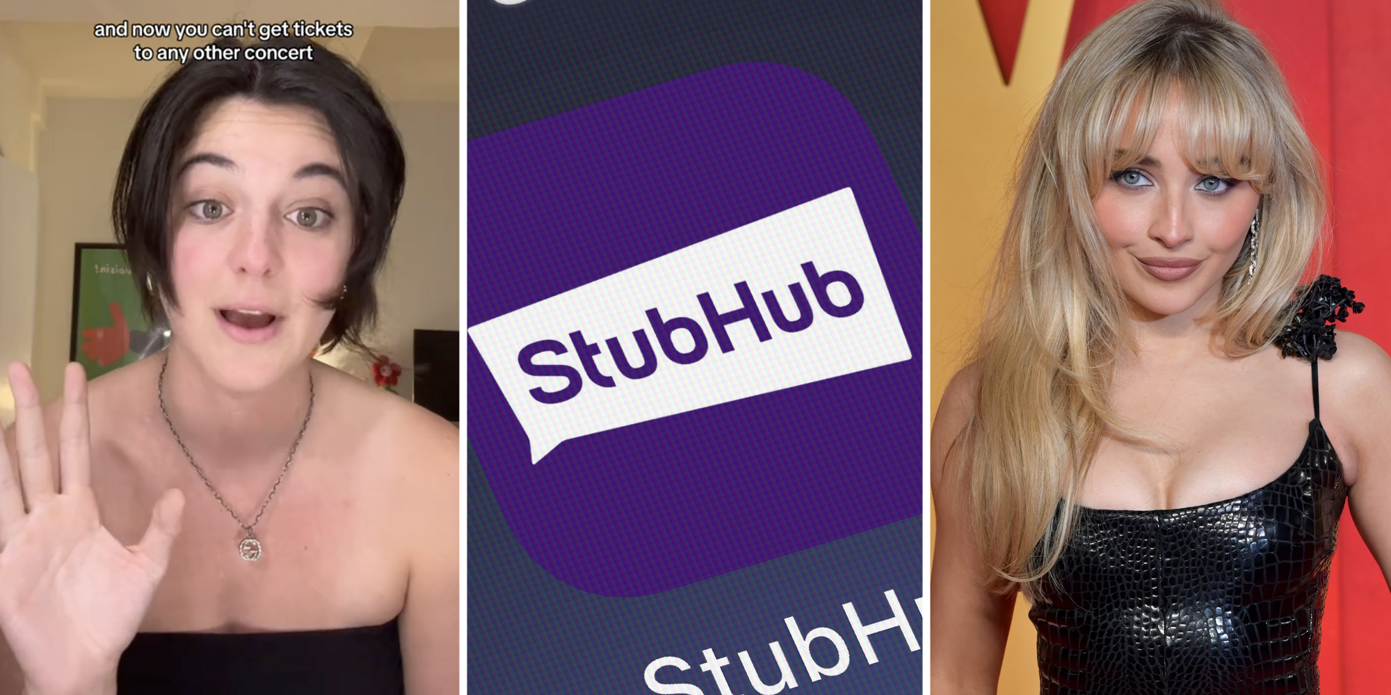 Woman with hand up and text that says "and now you can't get tickets to any other concert"(l), Stubhub icon(c), Sabrina Carpenter smiling(r)