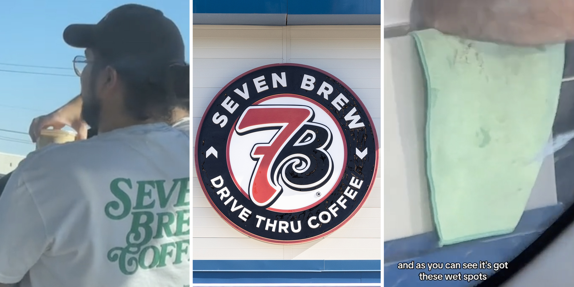 Seven brew worker(l), Seven Brew sign(c), Dirty rag with text that says "and as you can see it's got these wet spots"(r)