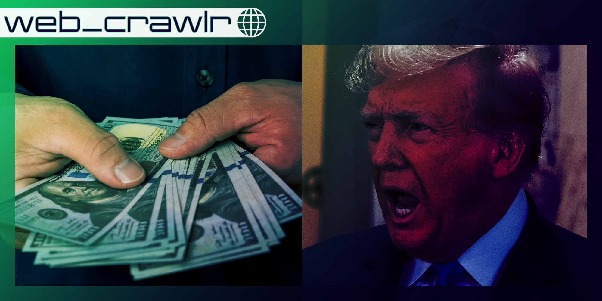 A person holding a pile of money next to Donald Trump with his mouth open. The Daily Dot newsletter web_crawlr logo is in the top left corner.