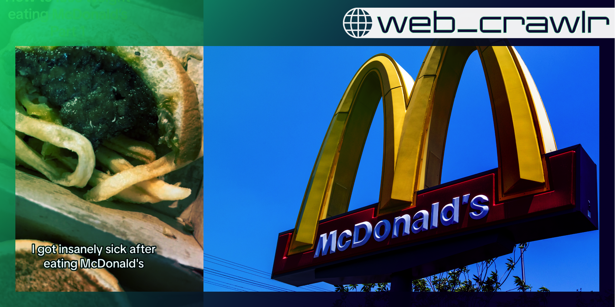 A picture of a McDonald's meal with text that says 'I got insanely sick after eating McDonald's' next to a large McDonald's sign. The Daily Dot newsletter web_crawlr logo is in the toop right corner.