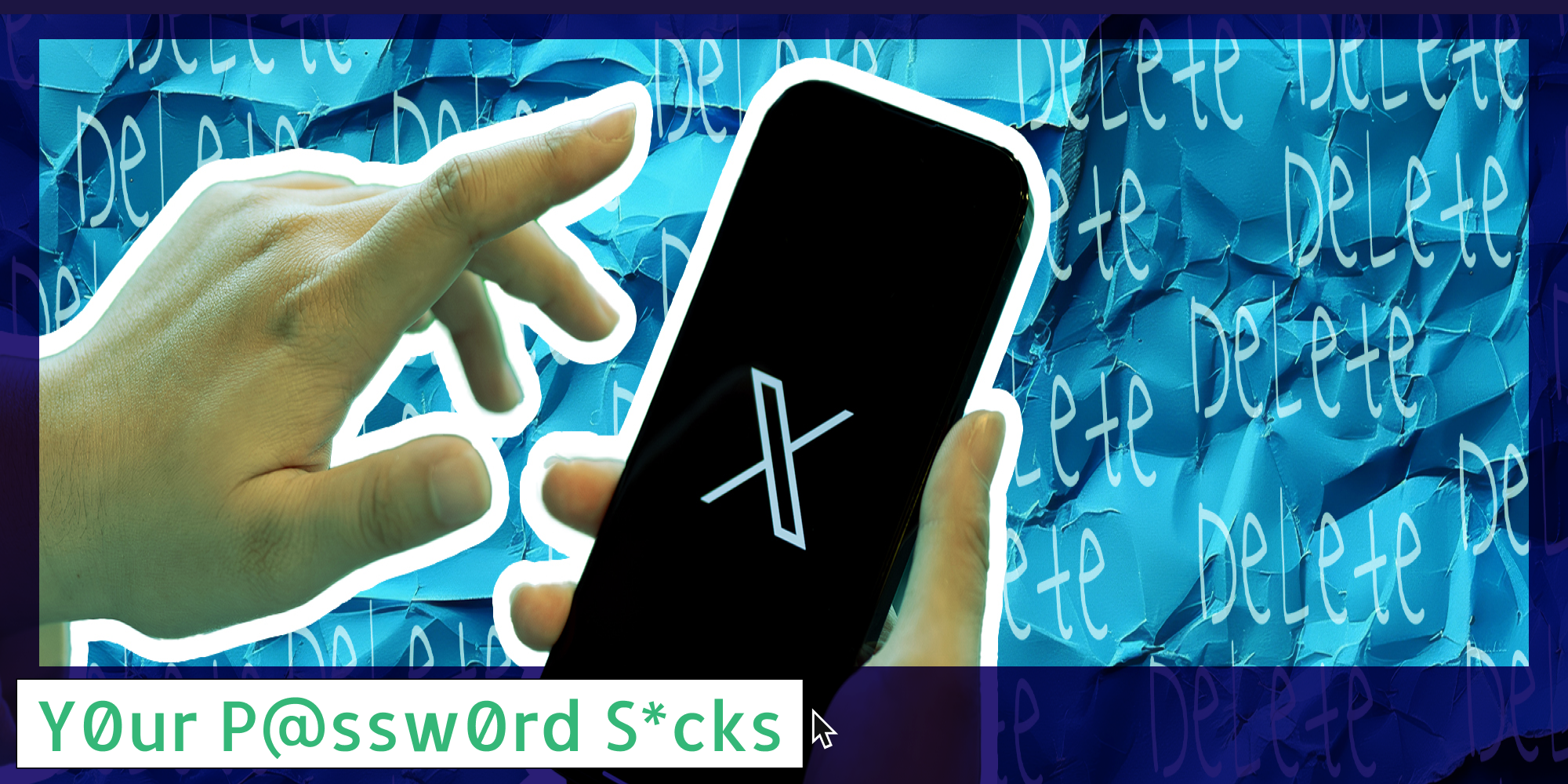 A person holding a phone with the X logo on it. In the background there is numerous 'delete' written out. There is a logo that says 'Your Password Sucks' in a Daily Dot newsletter font in the bottom left corner.