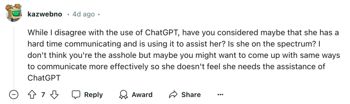 Reddit comment reads, "While I disagree with the use of ChatGPT, have you considered maybe that she has a hard time communicating and is using it to assist her? Is she on the spectrum? I don't think you're the *sshole but maybe you might want to come up with same ways to communicate more effectively so she doesn't feel she needs the assistance of ChatGPT"