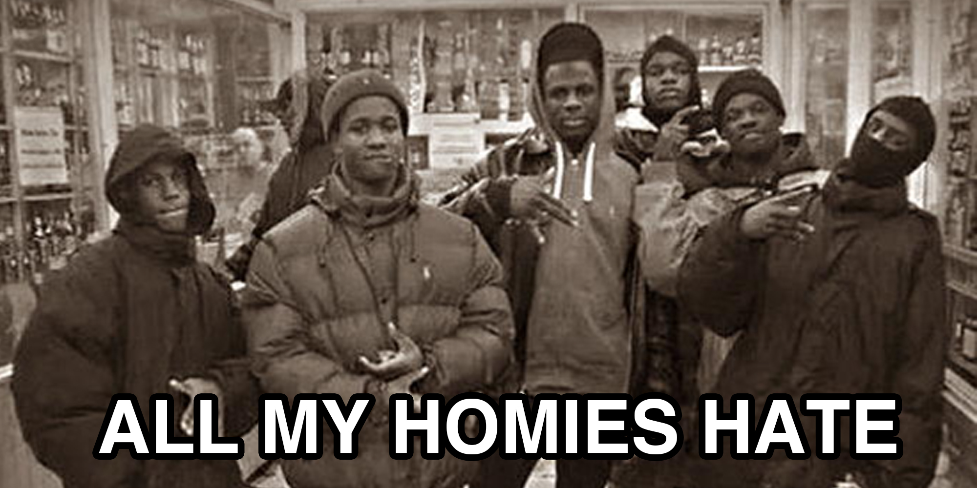 Group of friends with text that says "All my homies hate"
