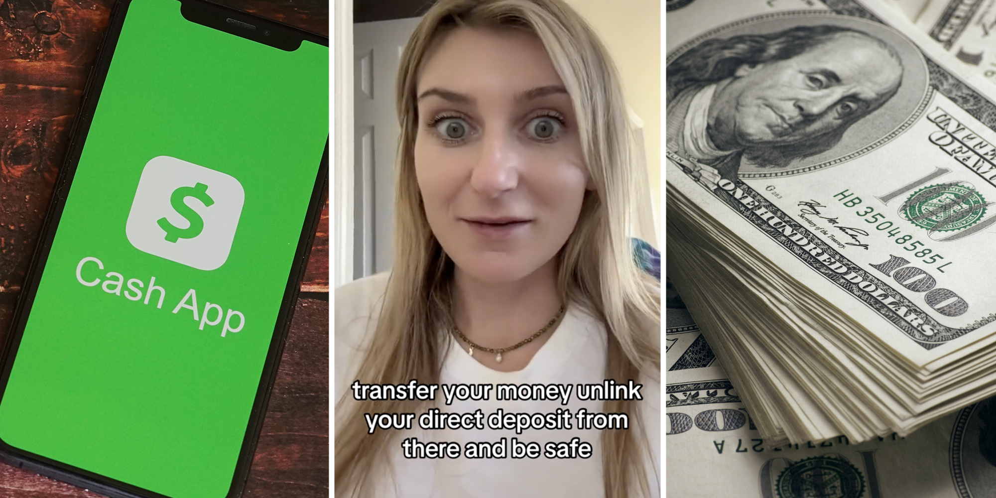 Phone with Cash App open(l), Woman talking with text that says "transfer your money unlink your direct deposit from there and be safe"(c), Stack of money(r)