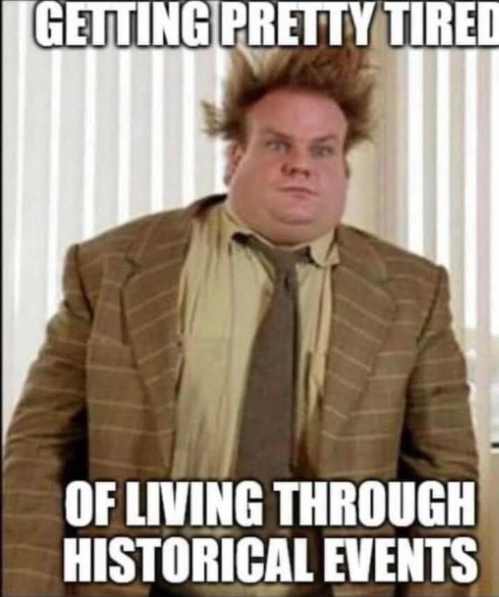 chris farley "getting pretty tired of living through historical events"
