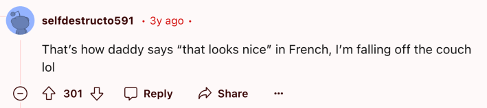 Reddit comment that reads, "That’s how daddy says 'that looks nice' in French, I’m falling off the couch lol"