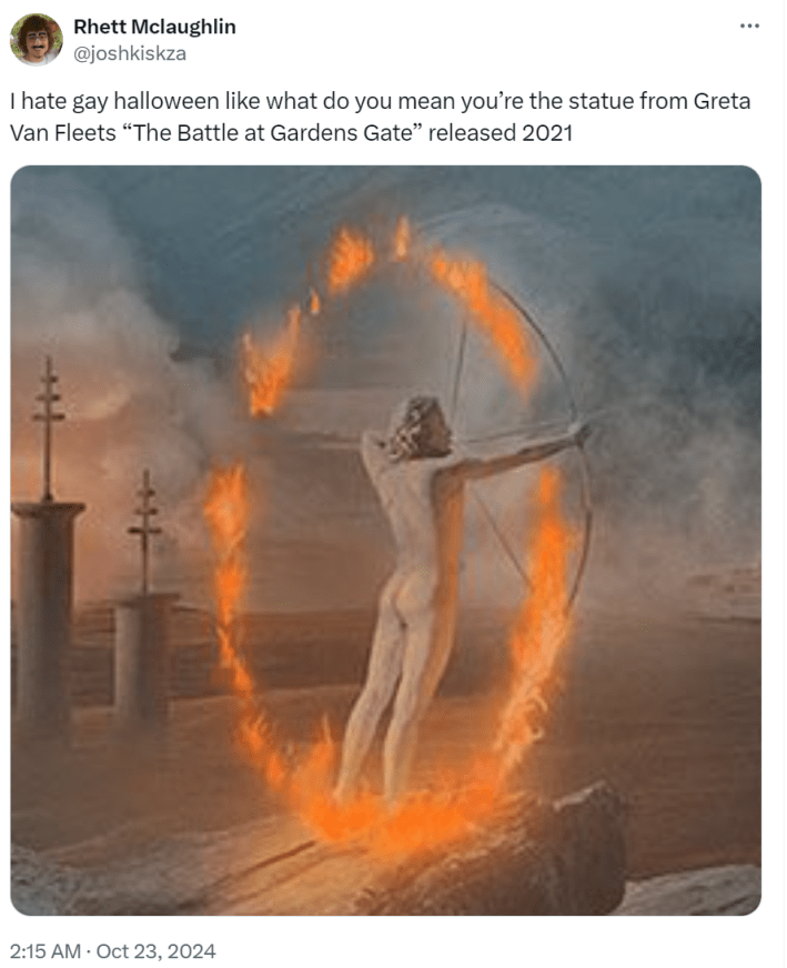 "I hate gay halloween like what do you mean you’re the statue from Greta Van Fleets 'The Battle at Gardens Gate' released 2021" with a photo of the statue wreathed in flame.