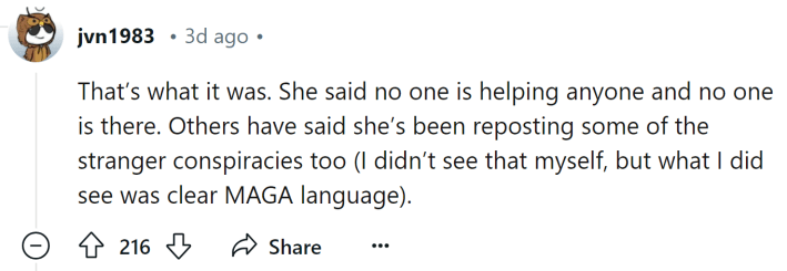 Reddit comment about Mama Tot's TikTok drama that reads, "That’s what it was. She said no one is helping anyone and no one is there. Others have said she’s been reposting some of the stranger conspiracies too (I didn’t see that myself, but what I did see was clear MAGA language)."
