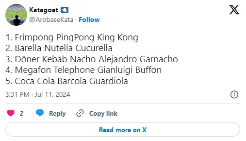 "1. Frimpong PingPong King Kong 2. Barella Nutella Cucurella 3. Döner Kebab Nacho Alejandro Garnacho 4. Megafon Telephone Gianluigi Buffon 5. Coca Cola Barcola Guardiola" tweet