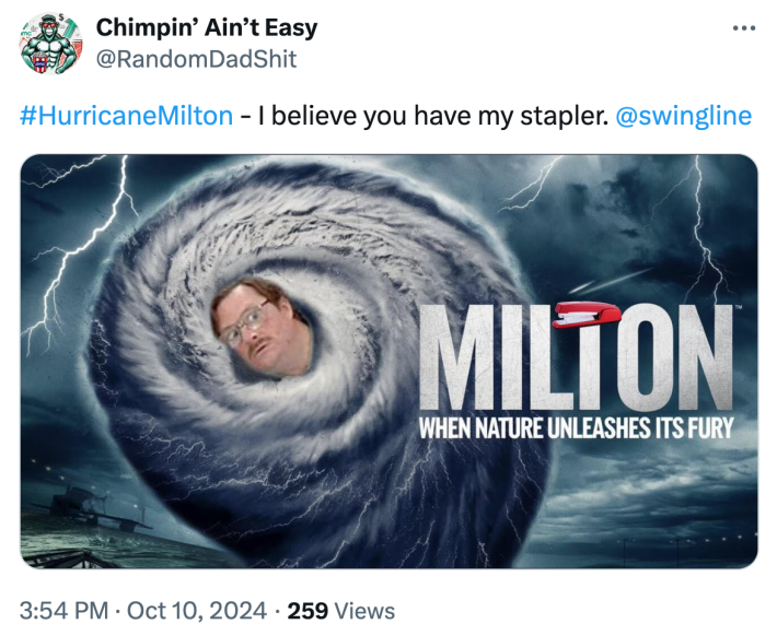 Tweet that reads, "#HurricaneMilton - I believe you have my stapler. @swingline" With a manipulated photo of a storm with Milton from Office Space peeking out of it. Title text reads, "Milton: when nature unleashes its fury"