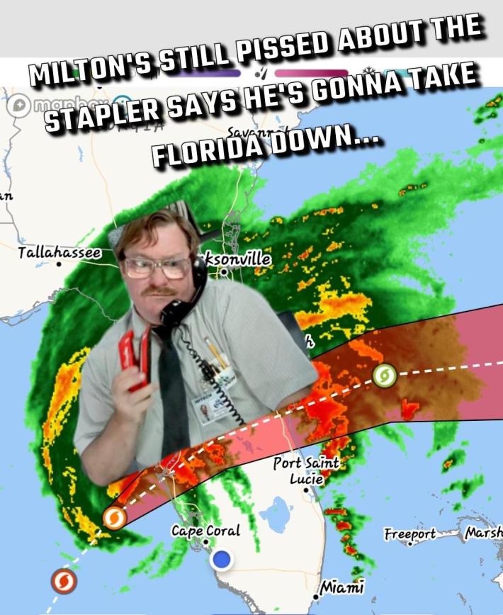Radar of Hurricane Milton with Milton from Office Space overlaid. Text reads, "Milton's still pissed about the stapler says he's gonna take Florida down..."