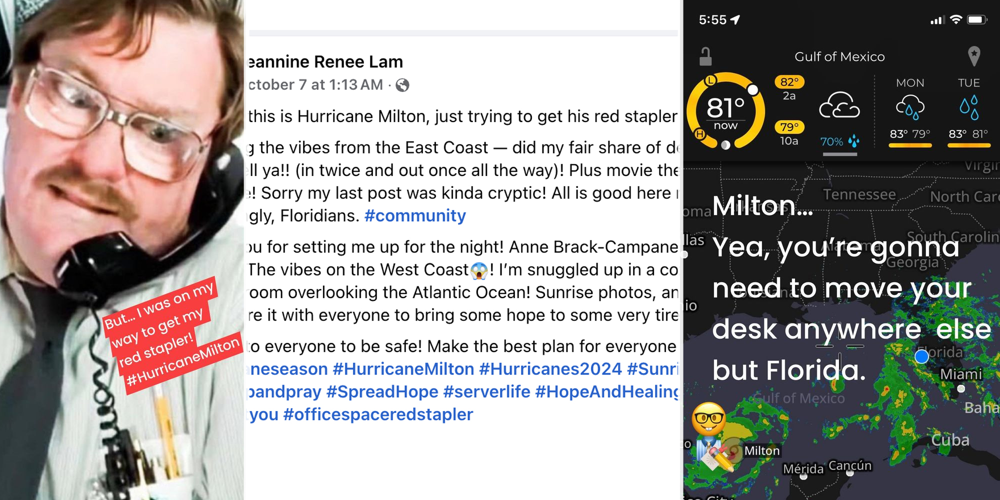 Milton from Office Space with text that says "But... I was on my way to get my red stapler! #hurricanemilton(r), Post about meme(c), Weather Map with text that says "Milton...yeah you're gonna need to move your desk anywhere else but florida"(r)