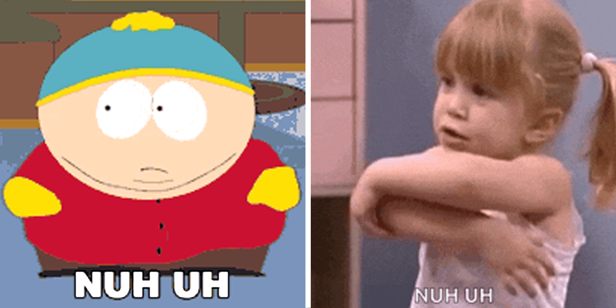 Eric Cartman Nuh Uh meme(l), Michelle Tanner Nuh Uh meme(r)