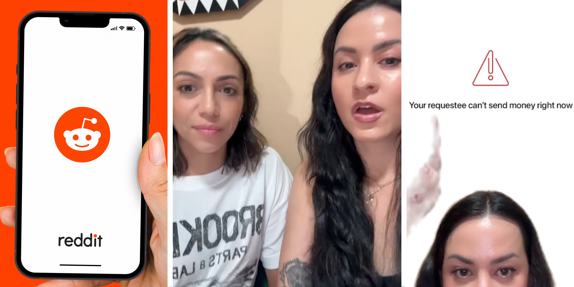 Hand holding phone with Reddit app(l), Two Women talking(c), Woman pointing to screenshot that says "Your requestee can't send money right now"(r)