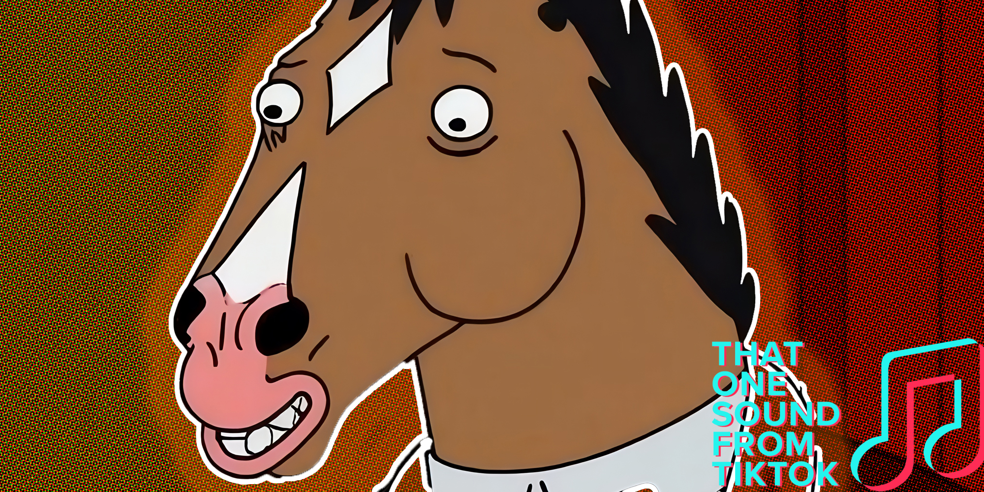 Bojack Horseman smiling with "That one sound from TikTok" logo