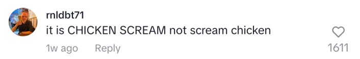 A comment on a Scream Chicken Game TikTok video that reads, "it is CHICKEN SCREAM not scream chicken"
