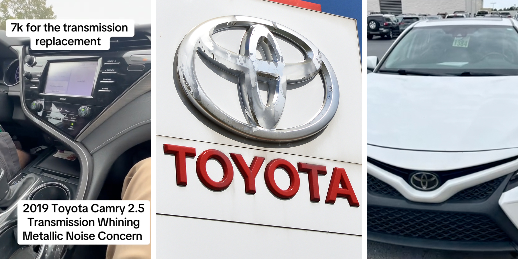 Interior toyota and text that says "7k for the transmission replacement - 2019 Toyota Camry 2.5 Transmission whining metallic noise concern"(l), Toyota sign(c), Toyota camry(r)