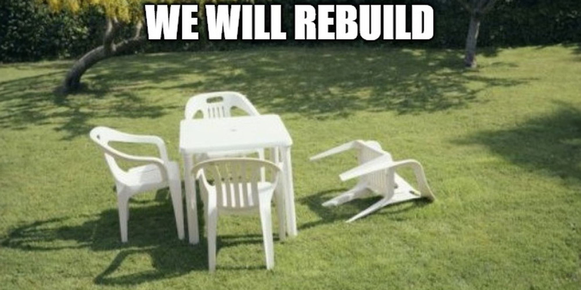 we will rebuild meme, image of plastic chair fallen over on lawn