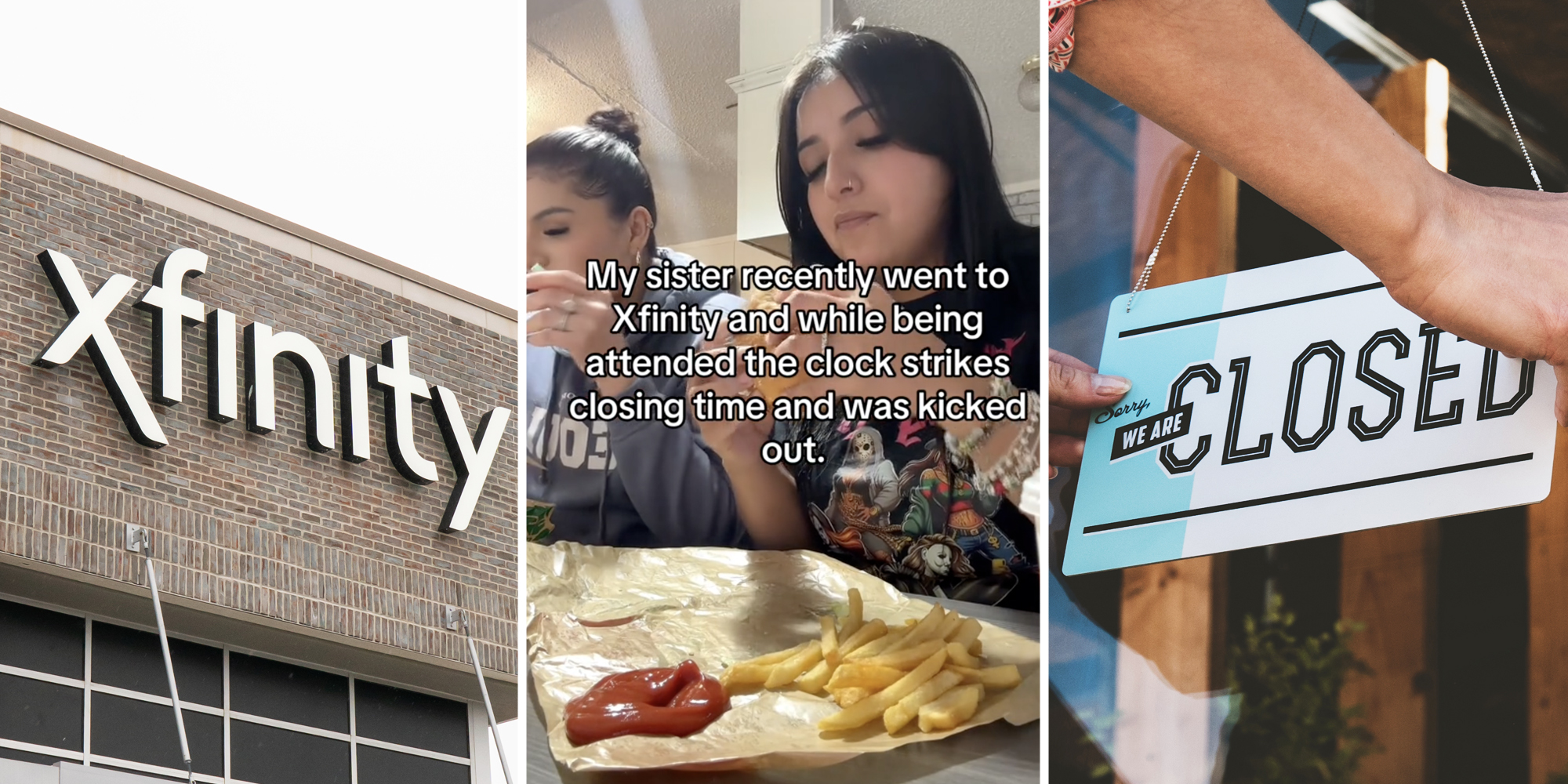 Xfinity building(l), Woman eating with text that says "My sister recently went to Xfinity and while being attended the clock strikes closing time and was kicked out."(c), Hands putting closed sign on door(r)
