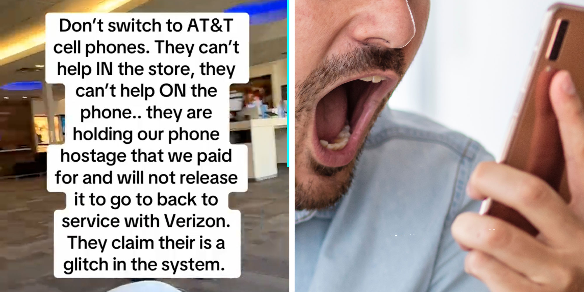 Two panel design with text overlaying on an image inside of a cell phone store, Text reads "Don't switch to AT&T cell phones. They cant help IN the store, they can't help ON the phone...". the 2nd panel shows a frustrated man screaming at his cell phone.