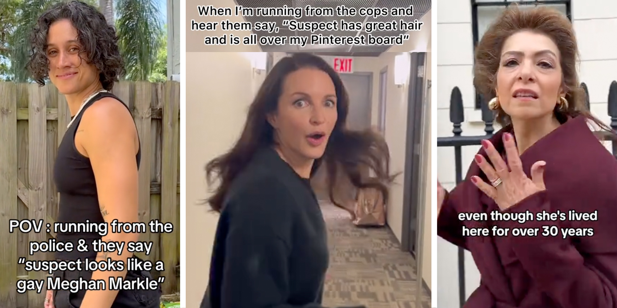 suspect challenge memes - Someone smiling with text that says "POV: running from the police & they say "suspect looks like a gay meghan markle"(l), Kristen Davis running with tex that says "When I'm running from the cops and hear them say, "Suspect has great hair and is all over my Pinterest board"(c) Woman running with text that says "even though she's lived here for over 30 years"(r)