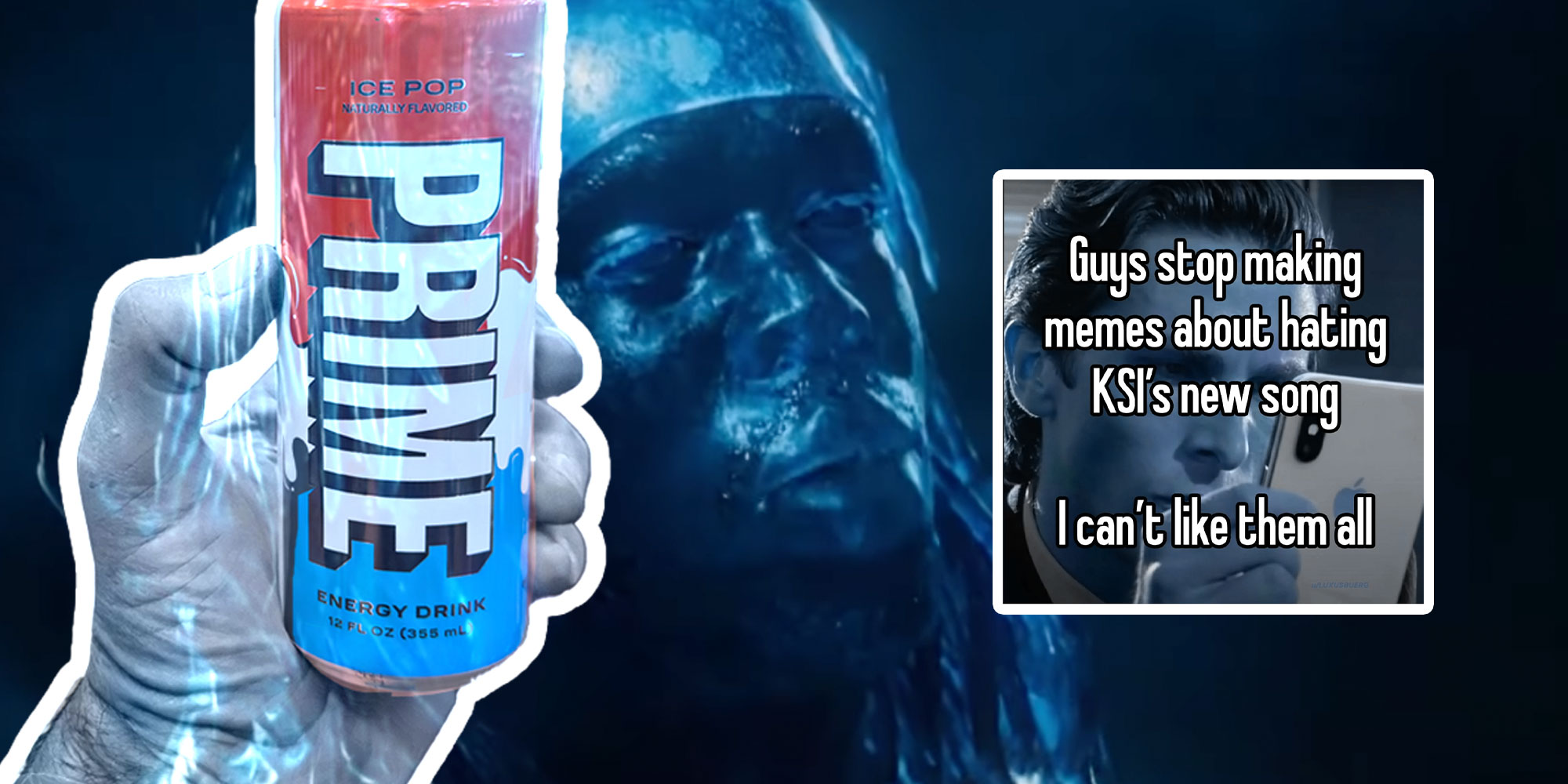Single design with a cut out of a Prime Energy drink over a man who is made of ice. There is a meme that reads "Guys stop making memes about hating KSI's new song. I can't like them all.