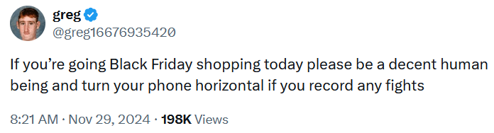 Tweet reading "If you’re going Black Friday shopping today please be a decent human being and turn your phone horizontal if you record any fights."