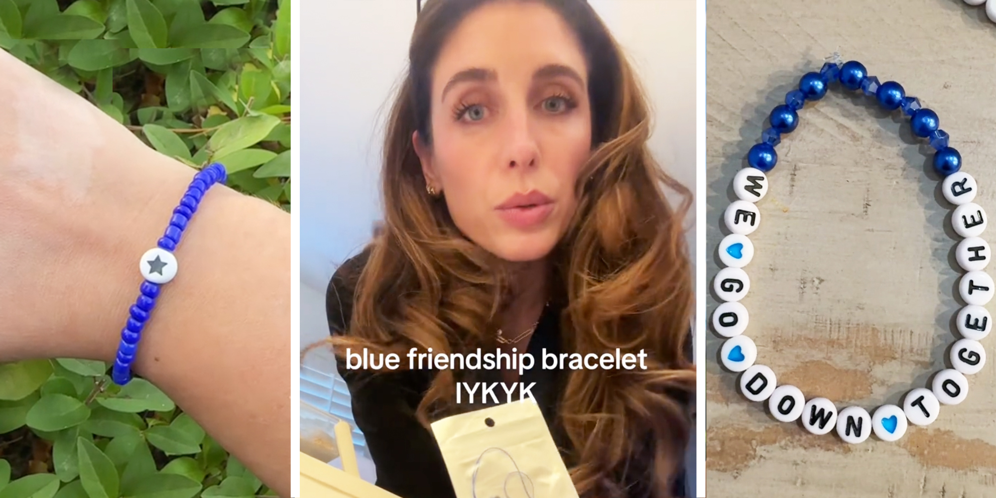 Blue bracelet on wrist(l), Woman talking with text that says "blue friendship bracelet IYKYK"(c) Blue bracelet that says "we go down together"(r)