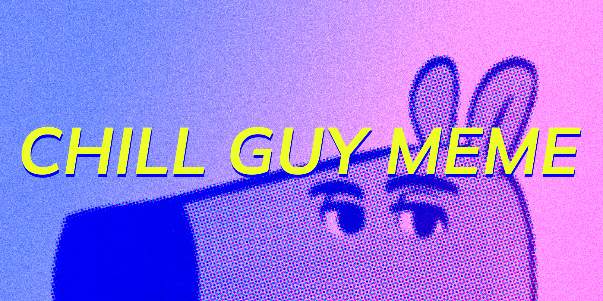 The words "Chill Guy Meme" over the a gradient background showing part of the famous meme.