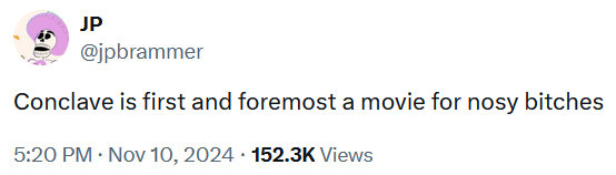 Tweet reading "Conclave is first and foremost a movie for nosy bitches."