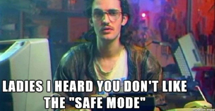 "ladies i heard you don't like the 'safe mode' hackerman meme