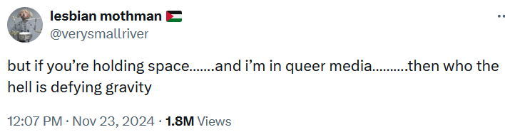 Tweet reading "but if you’re holding space…….and i’m in queer media……….then who the hell is defying gravity."