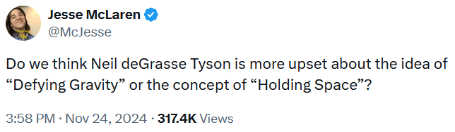 Tweet reading "Do we think Neil deGrasse Tyson is more upset about the idea of “Defying Gravity” or the concept of “Holding Space”?"