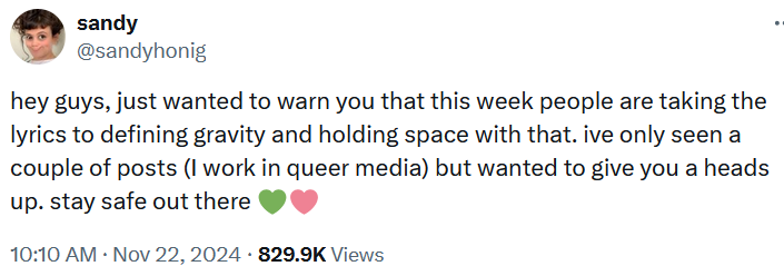 Tweet reading "hey guys, just wanted to warn you that this week people are taking the lyrics to defining gravity and holding space with that. ive only seen a couple of posts (I work in queer media) but wanted to give you a heads up. stay safe out there."