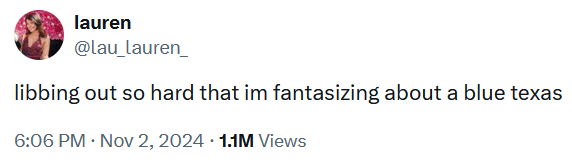 Tweet reading "libbing out so hard that im fantasizing about a blue texas."