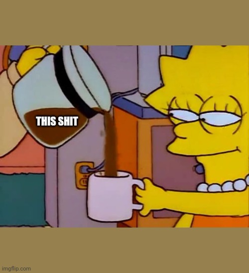 this shit lisa simpson coffee meme